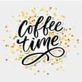 Coffee time card. Hand drawn positive quote. Modern brush calligraphy. Hand drawn lettering background. Ink illustration. Slogan Royalty Free Stock Photo