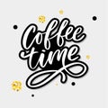 Coffee time card. Hand drawn positive quote. Modern brush calligraphy. Hand drawn lettering background. Ink illustration. Slogan Royalty Free Stock Photo