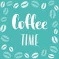 Coffee time phrase with coffee beans decoration around, white sign for break and pause, text design for banner, card