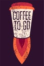 Coffee To Go typographic grunge poster. Cup Rocket. Retro vector illustration.