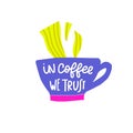 In Coffee we trust shirt quote lettering