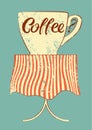 Coffee typographic vintage style grunge poster for cafe. Cup of coffee on the table. Retro vector illustration. Royalty Free Stock Photo