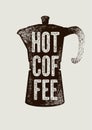 Coffee typographical vintage style grunge poster with classic moka pot coffee maker. Retro vector illustration.