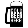 Cold beer here! Slogan for simple signboard and nameplate with full glass mug. Vector silhouette and illustration.