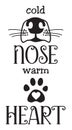 Cold nose warm heart dog quote designed for svg cut file