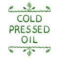 `Cold pressed oil`. Hand drawn typographical element. Hand written VECTOR letters.