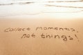 Collect moments, not things - happiness concept