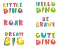 Collection of vector inscriptions in the style of dinosaurs. Roar, cute dino, hello dino, be brave, little dino