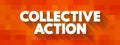 Collective Action - when a number of people work together to achieve some common objective, text concept background