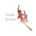 Colored vector poster with a bright silhouette of a climbing girl. Climb to live. Sport and leisure activity concept.