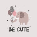 Colorful background with elephant, air balloons, english text. Be cute. Decorative illustration, funny animal Royalty Free Stock Photo