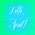 Colorful background with quote "Hello, April!"