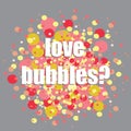 Colorful bubbles. Vector illustration of red,, orange and yellow bubbles on grey background. Love bubbles? question in the middle Royalty Free Stock Photo