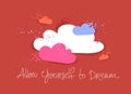 Colorful clouds daydreaming vector concept in modern trendy style, allow yourself to dream hand written lettering, pink childhood