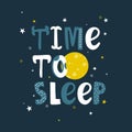 Colorful cute background with moon, stars and english text. Time to sleep, poster desig