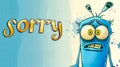 Cartoon monster expressing apology with sorry text