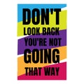 Colorful inspiring positive quotes don`t look back you`re not going that way Royalty Free Stock Photo