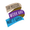 Colorful inspiring positive quotes stay positive work hard make it happen