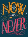 Colorful lettering composition, phrase Now or never Royalty Free Stock Photo