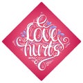 Colorful lettering with phtase Love Hurts