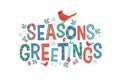 Colorful lettering Seasons Greetings with Cardinals and decorative winter design elements.