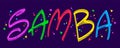 Colorful letters written samba on dark background