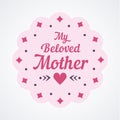 Colorful My Beloved Mother Lettering Emblem. Vector Design Elements For Greeting Card and Other Print Templates.