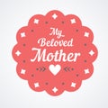 Colorful My Beloved Mother Lettering Emblem. Vector Design Elements For Greeting Card and Other Print Templates.