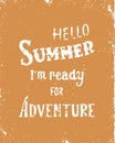 Hello summer, i m ready for adventure. Inspirational quote. Colorful hand drawn vector illustration, vintage design