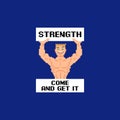 Simple flat pixel art illustration of young strong smiling guy holding a poster with the text strength come and get it