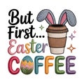A colorful text spells out \'But First... Easter Coffee\' with a central coffee cup adorned with bunny ears Royalty Free Stock Photo