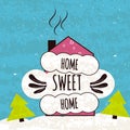 Colorful typographic motivational poster about the love of home and comfort. House sweet house on a fabulous winter background. Ve