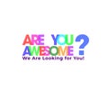 Colorful typography of Are You Awesome? We`re looking for you. Royalty Free Stock Photo