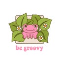Seventies retro slogan Be Groovy. Frog in leaves with daisies.