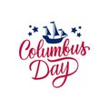 Columbus Day handwritten inscription with Columbus ship. Creative typography for United States national holiday greetings.