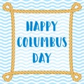 Columbus Day vector background. Anniversary of Christopher Columbus`s arrival in the Americas. Rope frame with knots and Royalty Free Stock Photo