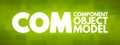 COM - Component Object Model acronym, technology concept background