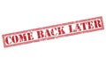Come back later stamp Royalty Free Stock Photo