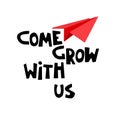 Come grow with us. Banner for a recruitment ad, heading. Hiring, team building and personal growth concept