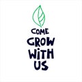 Come grow with us. Banner for a recruitment ad, heading. Hiring, team building and personal growth concept