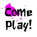Come play slogan for kids