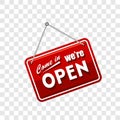 Come in we`re open sign in red color isolated on transparent background, realistic design template illustration