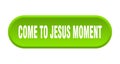 come-to-jesus moment button