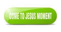 come-to-jesus moment button. come-to-jesus moment sign. key. push button.