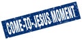 come-to-jesus moment stamp