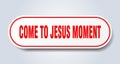 come-to-jesus moment sticker.