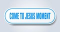 come-to-jesus moment sticker.