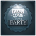 come to my party label. Vector illustration decorative design