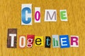 Come together compromise agree work hard teamwork team communication