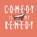 Comedy Is My Remedy Idea Logo With A Smiling Laughing Mouth Vector Image.